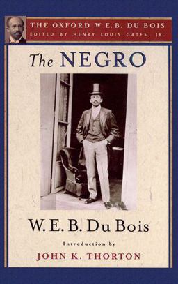 The Negro (the Oxford W. E. B. du Bois)