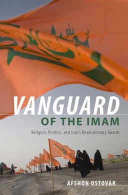 Vanguard of the Imam Religion, Politics, and Iran's Revolutionary Guards  9780199387892 Front Cover