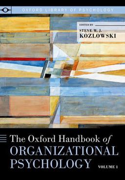 The Oxford Handbook of Organizational Psychology, Volume 1