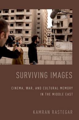 Surviving Images Cinema, War, and Cultural Memory in the Middle East  9780199390175 Front Cover