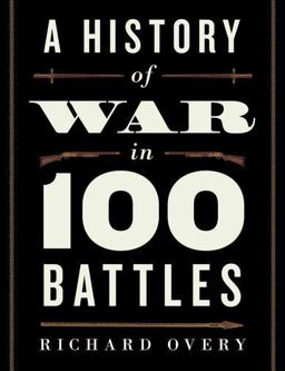 A History of War in 100 Battles