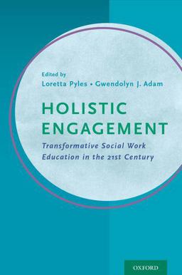 Holistic Engagement Transformative Social Work Education in the 21st Century  9780199392728 Front Cover