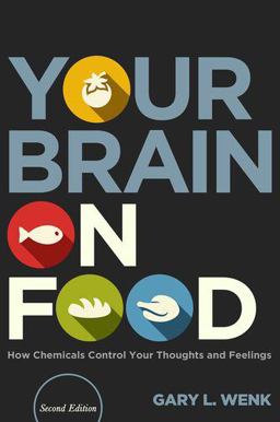 Your Brain on Food How Chemicals Control Your Thoughts and Feelings 2nd 9780199393275 Front Cover