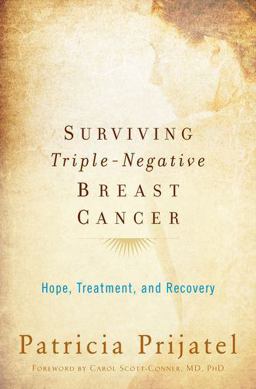 Surviving Triple-Negative Breast Cancer Hope, Treatment, and Recovery  9780199393855 Front Cover