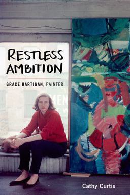 Restless Ambition Grace Hartigan, Painter  9780199394500 Front Cover