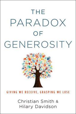 Paradox of Generosity Giving We Receive, Grasping We Lose  9780199394906 Front Cover