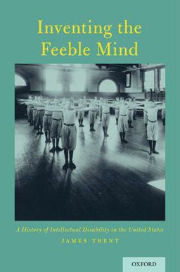 Inventing the Feeble Mind A History of Intellectual Disability in the United States  9780199396184 Front Cover