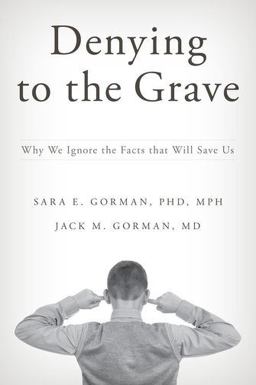 Denying to the Grave Why We Ignore the Facts That Will Save Us  9780199396603 Front Cover