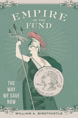 Empire of the Fund The Way We Save Now  9780199398560 Front Cover