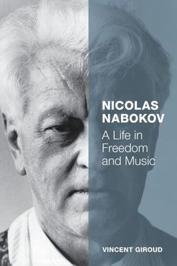 Nicolas Nabokov A Life in Freedom and Music  9780199399895 Front Cover