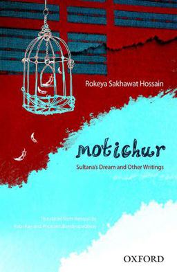 Motichur Sultana's Dream and Other Writings of Rokeya Sakhawat Hossain  9780199450374 Front Cover