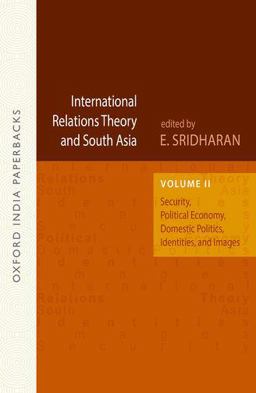 International Relations Theory and South Asia Security, Political Economy, Domestic Politics, Identities, and Images  9780199453429 Front Cover
