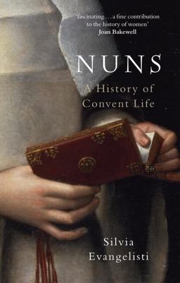 Nuns A History of Convent Life  9780199532056 Front Cover