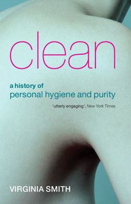 Clean A History of Personal Hygiene and Purity  9780199532087 Front Cover