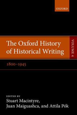 Oxford History of Historical Writing Volume 4: 1800-1945  9780199533091 Front Cover