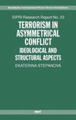 Terrorism in Asymmetric Conflict Ideological and Structural Aspects  9780199533558 Front Cover