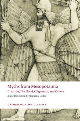Myths from Mesopotamia Creation, the Flood, Gilgamesh, and Others  9780199538362 Front Cover