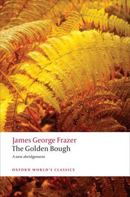 Golden Bough: a Study in Magic and Religion A New Abridgement from the Second and Third Editions 3rd 9780199538829 Front Cover