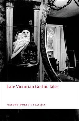 Late Victorian Gothic Tales  9780199538874 Front Cover