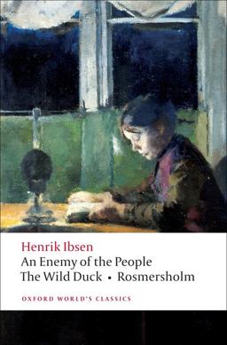 Enemy of the People; the Wild Duck; Rosmersholm  9780199539130 Front Cover