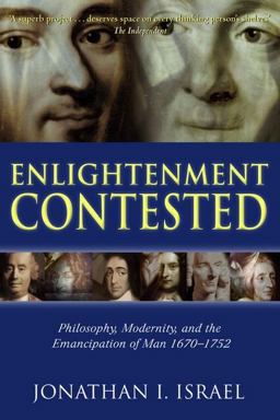 Enlightenment Contested Philosophy, Modernity, and the Emancipation of Man 1670-1752  9780199541522 Front Cover