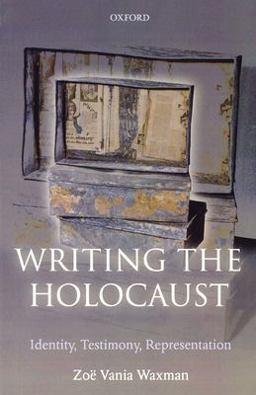 Writing the Holocaust Identity, Testimony, Representation  9780199541546 Front Cover