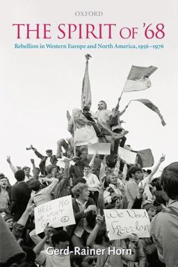 Spirit Of '68 Rebellion in Western Europe and North America, 1956-1976  9780199541591 Front Cover