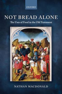 Not Bread Alone The Uses of Food in the Old Testament  9780199546527 Front Cover