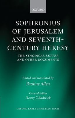 Sophronius of Jerusalem and Seventh-Century Heresy The Synodical Letter and Other Documents  9780199546930 Front Cover