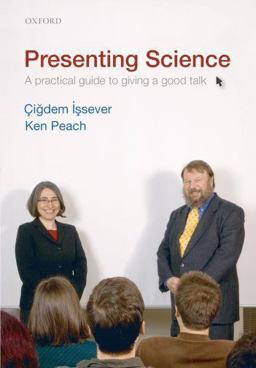 Presenting Science A Practical Guide to Giving a Good Talk  9780199549092 Front Cover