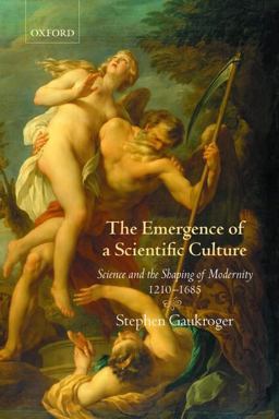 Emergence of a Scientific Culture Science and the Shaping of Modernity 1210-1685  9780199550012 Front Cover