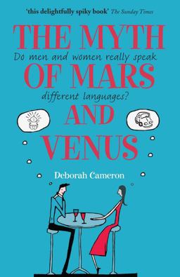 Myth of Mars and Venus Do Men and Women Really Speak Different Languages?  9780199550999 Front Cover