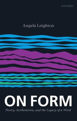 On Form Poetry, Aestheticism, and the Legacy of a Word  9780199551934 Front Cover