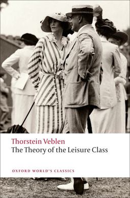 Theory of the Leisure Class  9780199552580 Front Cover