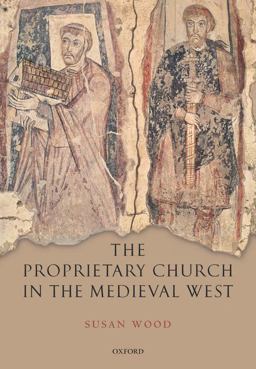 The Proprietary Church in the Medieval West The Proprietary Church in the Medieval West