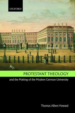 Protestant Theology and the Making of the Modern German University  9780199554478 Front Cover