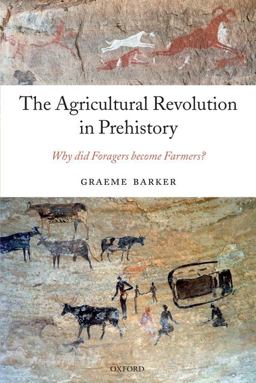 Agricultural Revolution in Prehistory Why Did Foragers Become Farmers?  9780199559954 Front Cover