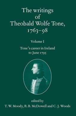 The Writings Of Theobald Wolfe Tone, 1763-98
