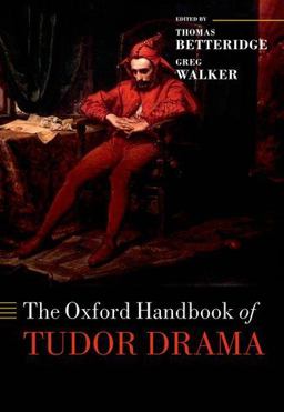 The Oxford Handbook of Tudor Drama