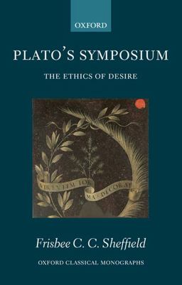 Plato's Symposium The Ethics of Desire  9780199567812 Front Cover