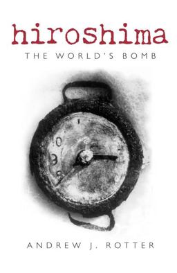 Hiroshima The World's Bomb  9780199569762 Front Cover