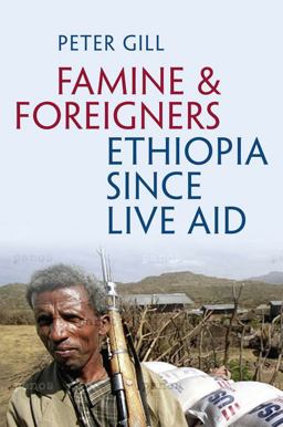 Famine and Foreigners Ethiopia since Live Aid  9780199569847 Front Cover