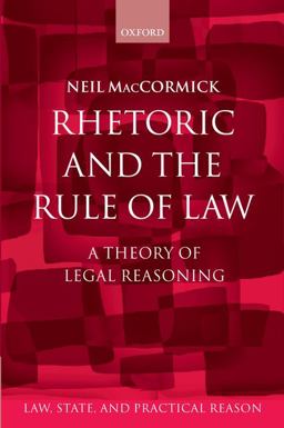 Rhetoric and the Rule of Law A Theory of Legal Reasoning  9780199571246 Front Cover