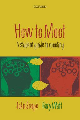 How to Moot A Student Guide to Mooting 2nd 9780199571673 Front Cover