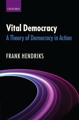 Vital Democracy A Theory of Democracy in Action  9780199572786 Front Cover