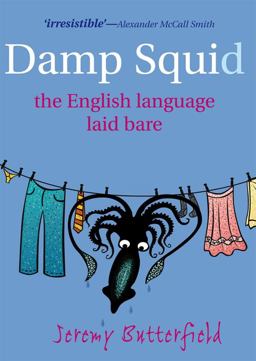 Damp Squid The English Language Laid Bare  9780199574094 Front Cover