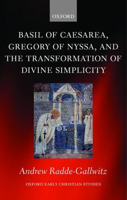Basil of Caesarea, Gregory of Nyssa, and the Transformation of Divine Simplicity  9780199574117 Front Cover