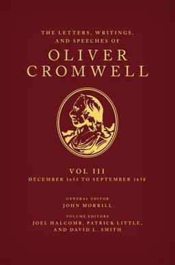Letters, Writings, and Speeches of Oliver Cromwell Volume 3: 16 December 1653 to 2 September 1658  9780199580460 Front Cover