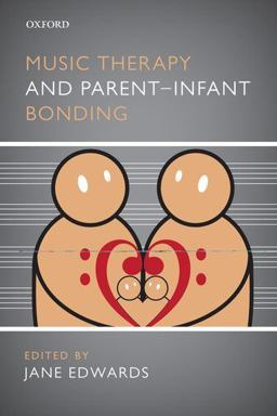 Music Therapy and Parent Infant Bonding 2nd 9780199580514 Front Cover