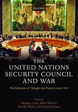 United Nations Security Council and War The Evolution of Thought and Practice Since 1945  9780199583300 Front Cover